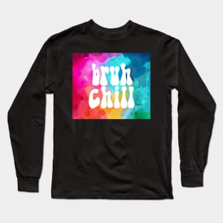 Rainbow Bruh Chill Long Sleeve T-Shirt